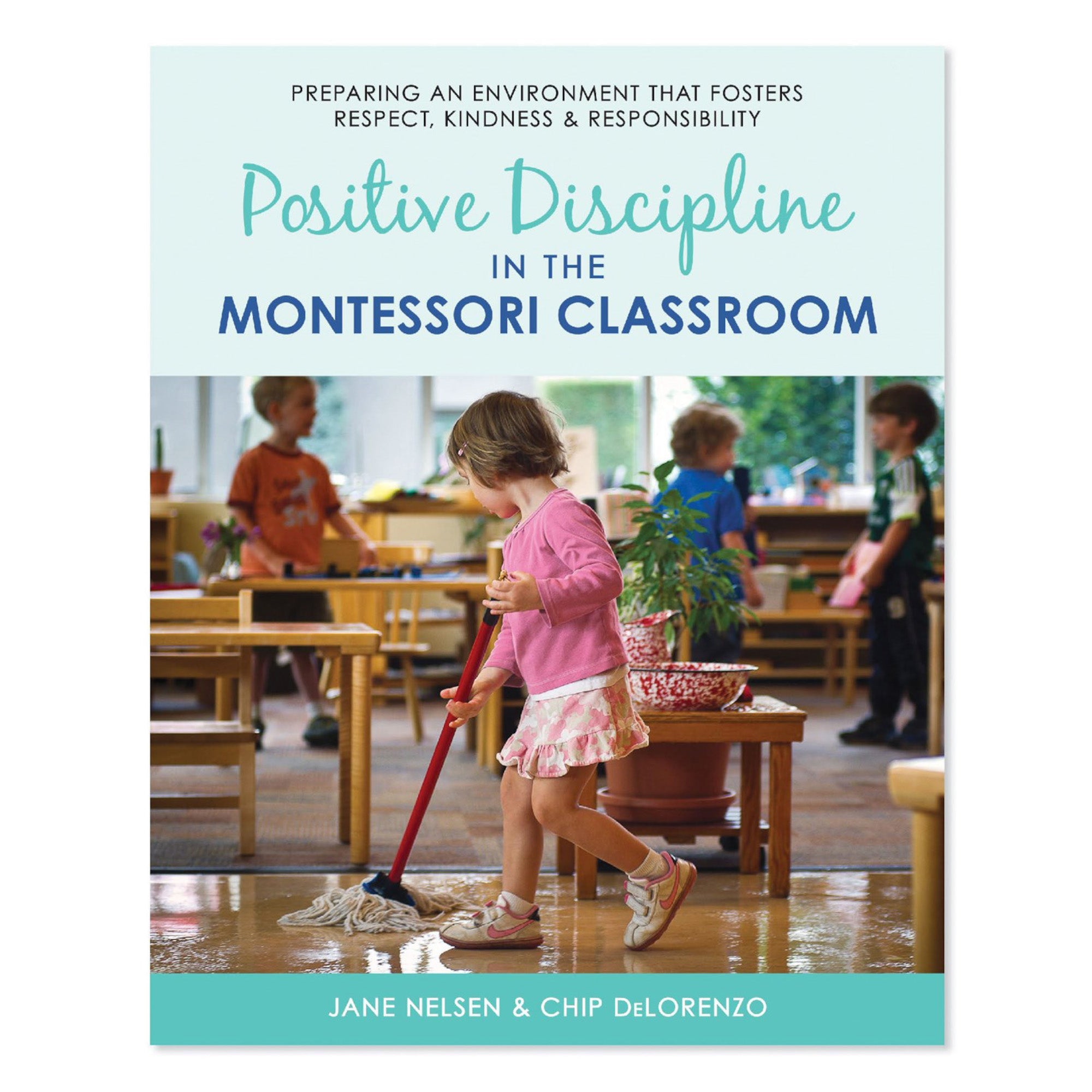 Positive Discipline In The Montessori Classroom (anglais)
