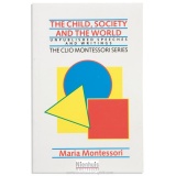 The Child, Society And The World • Clio: 126 pp, soft cover, 1998 edition.