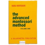The Advanced Montessori Method: Volume 1 - Kalakshetra