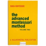 The Advanced Montessori Method: Volume 2 - Kalakshetra