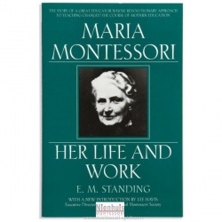 Maria Montessori: Her Life And Work